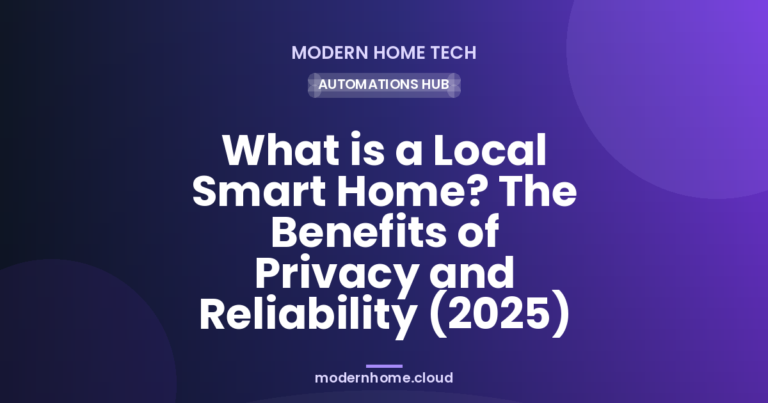 What is a Local Smart Home? The Benefits of Privacy and Reliability (2025)