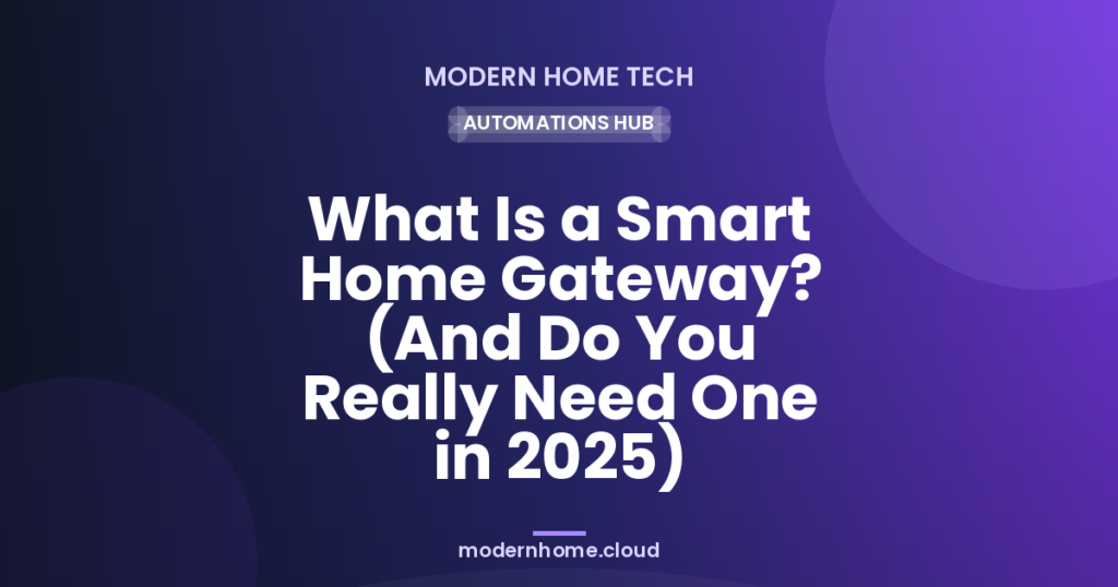 What Is a Smart Home Gateway? (And Do You Really Need One in 2025)