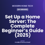 Set Up a Home Server: The Complete Beginner’s Guide (2025)