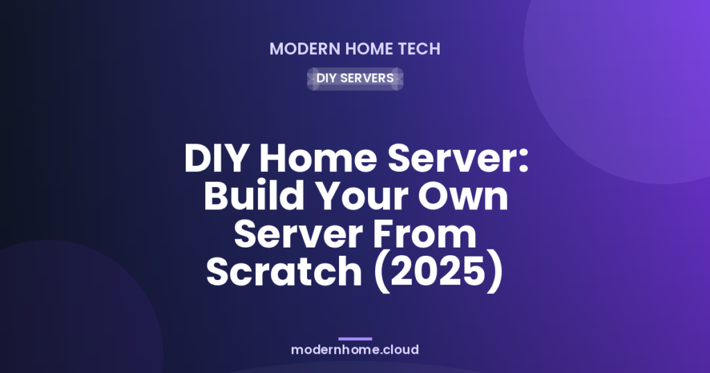 DIY Home Server: Build Your Own Server From Scratch (2025)