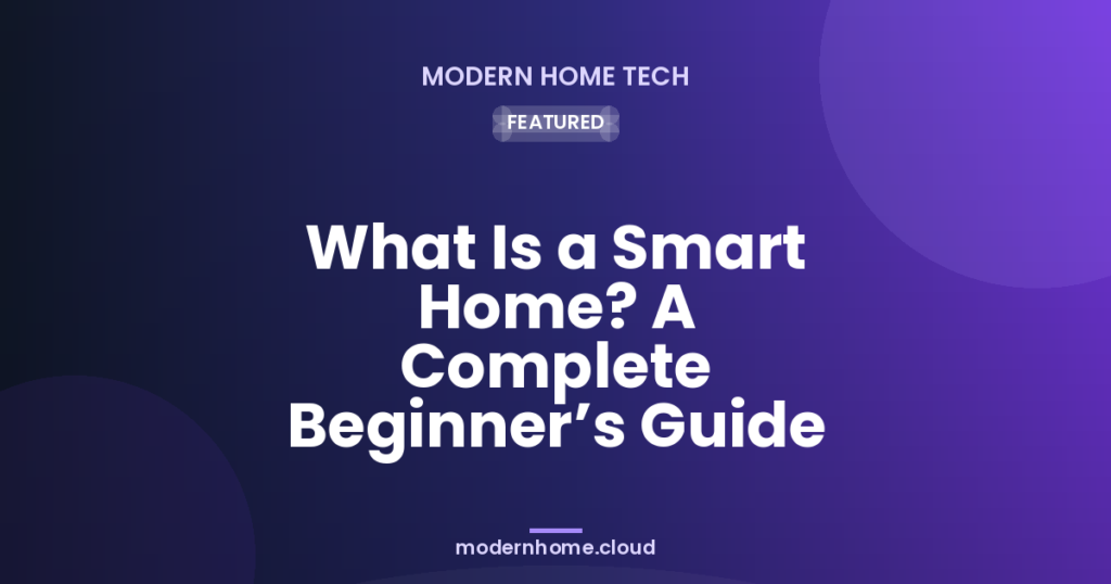 What Is a Smart Home? A Beginner’s Guide (2026)