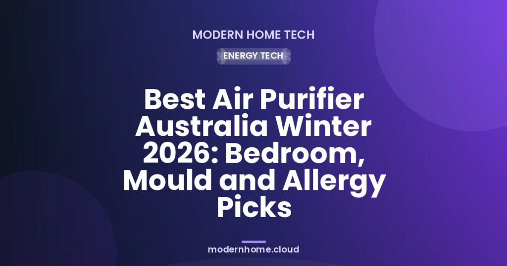 Best Air Purifier Australia Winter 2026: Bedroom, Mould and Allergy Picks