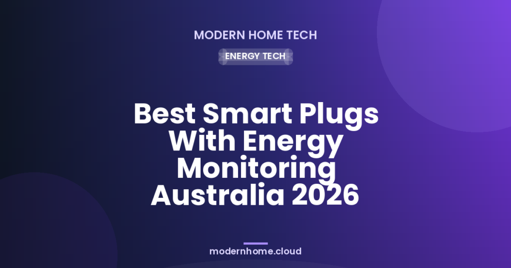 Best Smart Plugs With Energy Monitoring Australia 2026